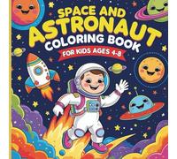 SPACE AND ASTRONAUT COLORING BOOK FOR KIDS AGES 4-8