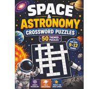 Space and Astronomy Crossword Puzzles for Kids ages 9-12: Blast Off With Words! 50 Space-Themed Crosswords for Ages 9-12! Fun and Educational!