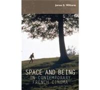 Space and Being in Contemporary French Cinema by James S. Williams James S Williams, (Auteur)