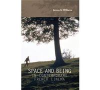Space and Being in Contemporary French Cinema by James S. Williams James S Williams (Auteur)