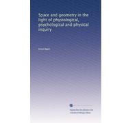 Space and geometry in the light of physiological, psychological and physical inquiry