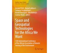 Space and Geospatial Technologies for the Africa We Want: 13th International Conference of the African Association of Remote Sensing of the Environment