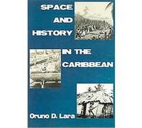 Space And History in the Caribbean Oruno D. Lara (Auteur)