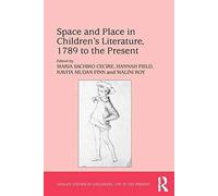 Space And Place In Children's Literature, 1789 To The Present