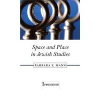 Space and Place in Jewish Studies by Barbara E. Mann Barbara E. Mann (Auteur)