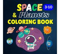 Space and planets Coloring Book for Kids Ages 3-10: includes, the moon, Solar System, Astronaut and Space Coloring Pages