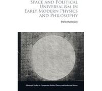 Space and Political Universalism in Early Modern Physics and Philosophy - Bustinduy Pablo Postdoctoral Fellow in the Department of Social and Political Sc Bustinduy Pablo Postdoctoral Fellow in the De