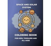 Space and Solar System Coloring Book for Kids, Toddlers and All Ages: Easy and Cute Planets, Rockets, Stars, and Astronauts Designs with Bold Thick ... Beginners | Kawaii Universe Coloring Pages