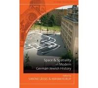 Space and Spatiality in Modern German-Jewish History - [Version Originale] Simone Lassig, Miriam Rurup (Auteur)
