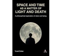 Space and Time as a Matter of Light and Death: A philosophical exploration of vision and being