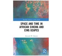 Space And Time In African Cinema And Cine-Scapes