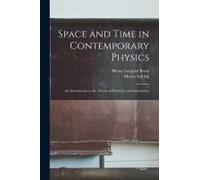 Space And Time In Contemporary Physics: An Introduction To The Theory Of Relativity And Gravitation