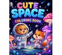 Space Animals Coloring Book: Cute Outer Space Adventures with Funny Astronaut Animals for Kids Ages 4-8