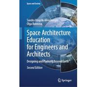Space Architecture Education for Engineers and Architects: Designing and Planning Beyond Earth