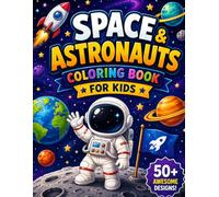 Space & Astronauts Coloring Book for Kids: 50 Out-of-This-World Designs with Rockets, Astronauts, Planets, Aliens and More for Kids Ages 5-12
