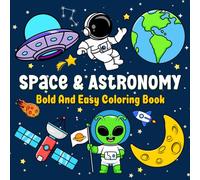 Space & Astronomy Bold and Easy Coloring Book: Simple, Fun, Relaxing, and Chill, Large Print Designs for Kids Teens Adults Seniors with Galaxies Stars Planets, the Cosmos and More