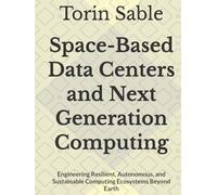 Space-Based Data Centers and Next Generation Computing: Engineering Resilient, Autonomous, and Sustainable Computing Ecosystems Beyond Earth