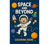 Space & Beyond: A Coloring Adventure for Kids: Explore space, planets, UFOs, aliens and magical foreign Lands!