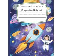 Space Boy Composition Notebook, Primary Ruled Dotted Midline, Writing, Drawing, Coloring, Early Childhood Kindergarten