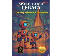 Space Cadet Legacy - The City Without A Custodian: Hope, Harmony, and the Search for a Home