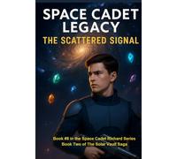 Space Cadet Legacy - The Scattered Signal: Book Two of the Solar Vault Saga