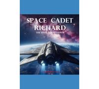 Space Cadet Richard - The Final Countdown: Space Cadet Richard - The Final Countdown (Revised, Enhanced & Illustrated)