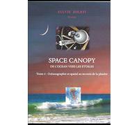 Space canopy : de l'océan vers les étoiles: Tome 2 : océanographie et spatial au secours de la planète