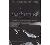 Space Capitalism: How Humans will Colonize Planets, Moons, and Asteroids (Palgrave Studies in Classical Liberalism) - [Version Originale] Inconnu (Auteur)