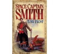 Space Captain Smith Toby Frost (Auteur)