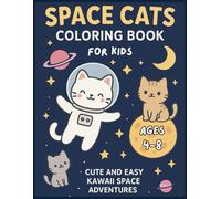 Space Cats Coloring Book for Kids Ages 4-8: Cute and Easy Kawaii Space Adventures: 50 Adorable Cosmic Adventures for Young Cat Lovers