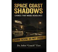 Space Coast Shadows: Crimes That Made Headlines