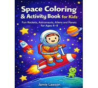 Space Coloring & Activity Book for Kids: Fun Rockets, Astronauts, Aliens and Planets for Ages 4-8