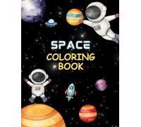 Space Coloring Book: 100 Amazing Outer Space Designs for Kids & Adults - Planets, Rockets, Astronauts, Galaxies & Aliens for Relaxation and Fun