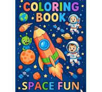 Space Coloring Book Adventure: Galaxy Explorers, Rockets, Planets and Astronauts for Kids Boys & Girls Ages 4-8 - Preschool & Kindergarten Stem Fans