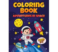 Space Coloring Book, Adventures in Space | 30 pages | Large 8.5” x 11” format: A Fun Coloring Journey Through Planets, Rockets, and the Wonders of the Universe