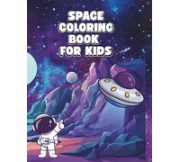 Space Coloring Book for Kids Ages 4-8, 9-12: Fun & Easy Space Designs Featuring Astronauts, Rockets, Planets and UFOs | Large 8.5 x 11 Pages | Single-Sided Printing
