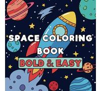 Space Coloring Book for Kids: Bold & Easy Solar System, Planets, Rockets, Aliens, and Astronaut Designs - Fun Educational Activity for Children!