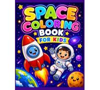 Space Coloring Book For Kids: Cute Outer Space Activity Book for Toddlers and Preschoolers, Easy Big Rockets, Planets, and Astronauts with Thick Lines (Ages 2-4, 3-5)