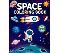 Space Coloring Book For Kids : Explore The Universe And Unleash Creativity - A Perfect Gift For Your Child.