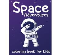 Space Coloring Book For Kids: Fantastic Outer Space For Toddlers And Kids About The Solar System & Space Exploration With 62 Pages