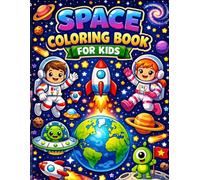 Space Coloring Book for Kids: Fun Astronauts, Rockets, Planets, Aliens and Solar System Adventures | Outer Space Coloring Activity Book for Boys and Girls