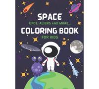 Space Coloring Book for Kids: UFOs Aliens and More... Coloring Pages!