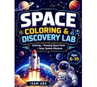 SPACE COLORING & DISCOVERY LAB: Space + Coloring + Solar System + Astronomy + STEM + Missions + Screen-Free Learning