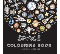Space Colouring Book for kids: Fun & Easy Rockets, Astronauts, Planets & Galaxy Pages to Color for Ages 3-8