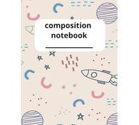 Space composition notebook: college ruled, galaxy, space, rocket ship, 100 pages, science