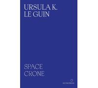 Space Crone: & The Carrier Bag Theory of Fiction