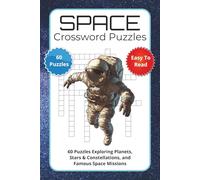 Space Crossword Puzzles: 60 Puzzles Exploring Planets, Stars & Constellations, and Famous Space Missions