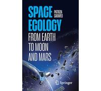 Écologie spatiale : de la Terre à la Lune et à Mars – Springer Verlag