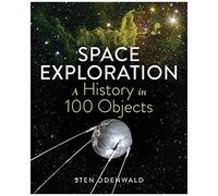 Space Exploration - A History In 100 Objects