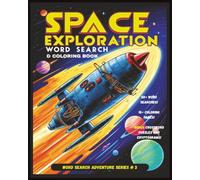 Space Exploration Word Search and Coloring Book: A Thrilling Space-Themed Puzzle Adventure with Word Searches, Coloring Pages, Crossword Puzzles & ... and a great gift for adventure lovers!